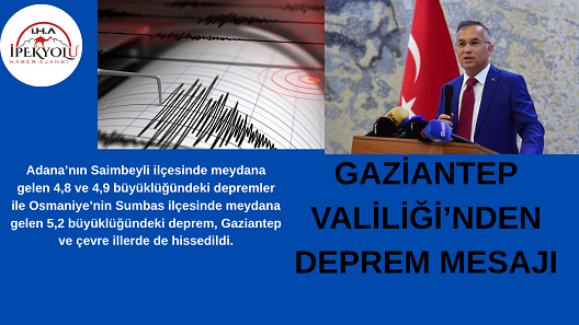 GAZİANTEP VALİLİĞİ’NDEN DEPREM MESAJI